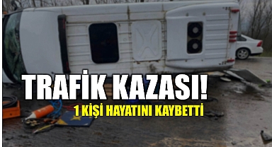 Feci Kaza! 1kişi hayatını kaybetti