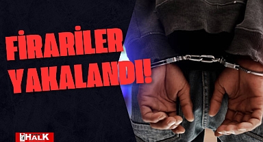 Firariler Yakalandı