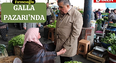 Fırıncıoğlu 'Galla Pazarı'nı Gezdi