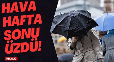 HAVA HAFTA SONU ÜZDÜ