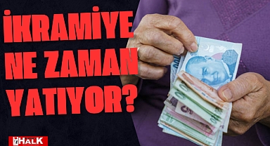 İKRAMİYE NE ZAMAN YATIYOR?