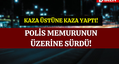Kaza Üstüne Kaza! 1 Polis Şehit Oldu!