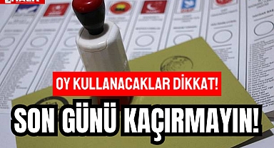OY KULLANACAKLAR DİKKAT!