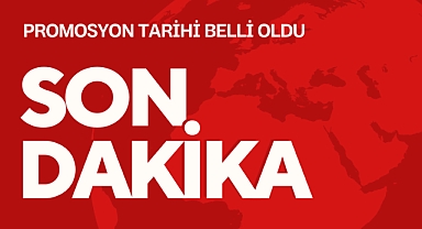Promosyon Tarihi Belli Oldu