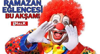 Ramazan Eğlencesi Bu Akşam!