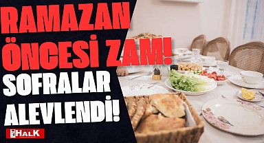 RAMAZAN ÖNCESİ ZAM!