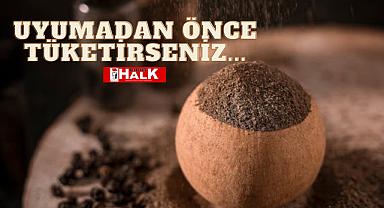 Uyumadan önce tüketirseniz...