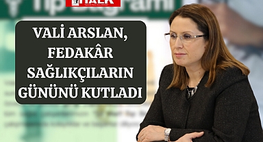 Vali Arslan Sağlıkçıların Gününü Kutladı