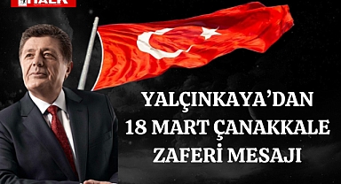 Yalçınkaya'dan 18 Mart Çanakkale Zaferi Mesajı