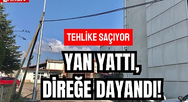 Yan Yattı Direğe Dayandı!