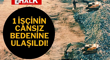 1 İşçinin Cansız Bedenine Ulaşıldı!