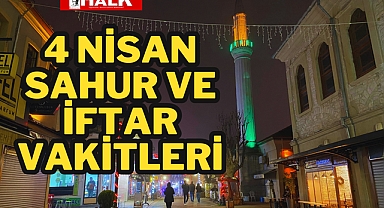 4 Nisan Sahur ve İftar Vakitleri