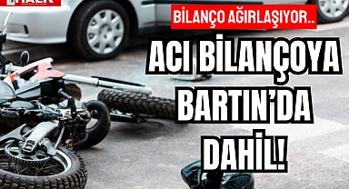 Acı Bilançoya Bartın da Dahil!