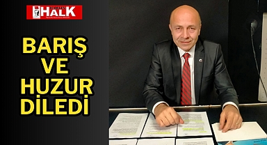 Barış ve huzur diledi
