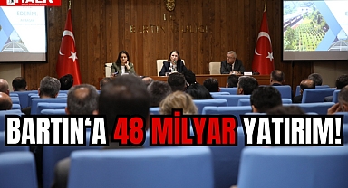 BARTIN‘A 48 MİLYAR YATIRIM!