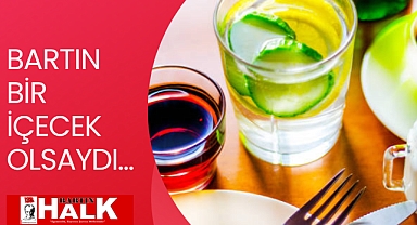 Bartın Bir İçecek Olsaydı...