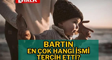 Bartın, En Çok Hangi İsmi Tercih Etti?