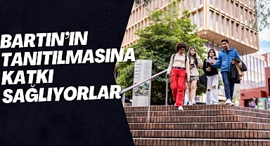 BARTIN'IN TANITILMASINA KATKI SAĞLIYORLAR