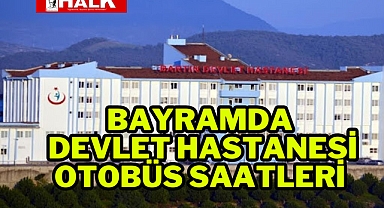 Bayramda Devlet Hastanesi Otobüs Saatleri