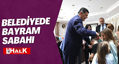 Belediyede Bayram Sabahı