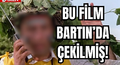BU FİLM BARTIN’DA ÇEKİLMİŞ!