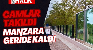 Camlar Takıldı, Manzara Geride Kaldı
