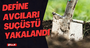 Define avcıları suçüstü yakalandı