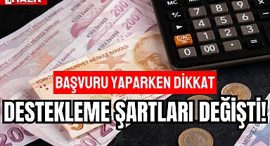 DESTEKLEME ŞARTLARI DEĞİŞTİ!