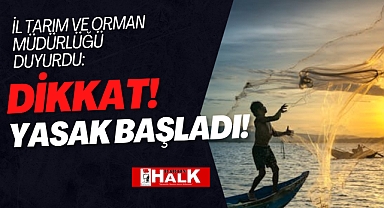 Dikkat! Yasak Başladı!