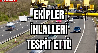 EKİPLER, İHLALLERİ TESPİT ETTİ!