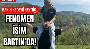 FENOMEN İSİM BARTIN’DA!