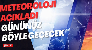GÜNÜNÜZ BÖYLE GEÇECEK!