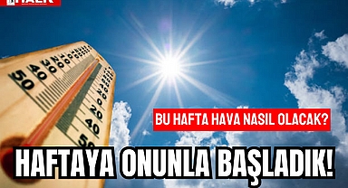 HAFTAYA ONUNLA BAŞLADIK!