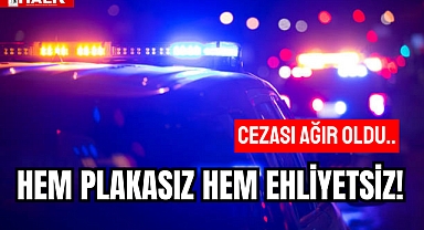HEM PLAKASIZ HEM EHLİYETSİZ!