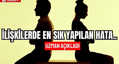 İlişkilerde En Sık Yapılan Hata Ne?