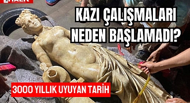KAZI ÇALIŞMALARI NEDEN BAŞLAMADI?