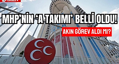 MHP'nin 'A Takımı' Belli Oldu!