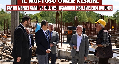 Müftü, İnşaatı İnceledi