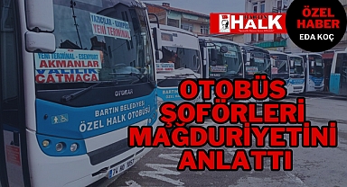 Otobüs Şoförleri Mağduriyetini Anlattı