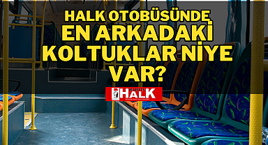 Otobüsün En Arkasındaki Koltuklar Niye Var?