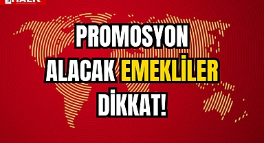 Promosyon Alacak Emekliler Dikkat!