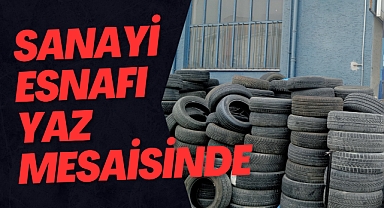 SANAYİ ESNAFI YAZ MESAİSİNDE