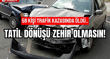 “TATİL DÖNÜŞÜ ZEHİR OLMASIN”