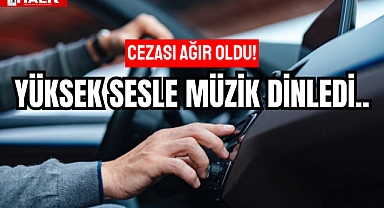 YÜKSEK SESLE MÜZİK DİNLEDİ..