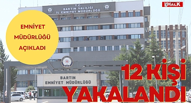12 KİŞİ YAKALANDI!