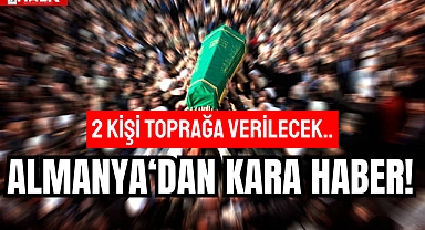 2 KİŞİ TOPRAĞA VERİLECEK..