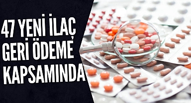 47 ilaç geri ödeme kapsamında