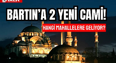 BARTIN'A 2 YENİ CAMİ!