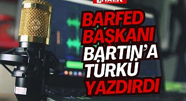BARTIN'A TÜRKÜ YAZILDI