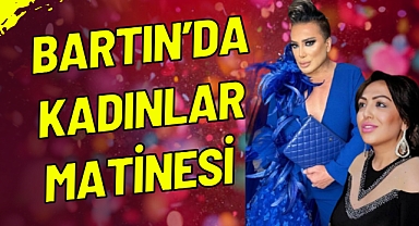 Bartın'da Kadınlar Matinesi